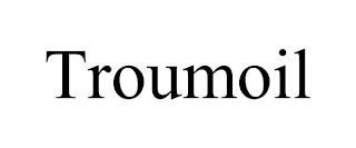 TROUMOIL