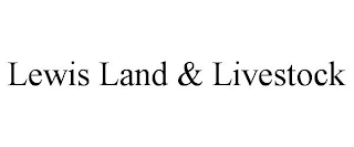 LEWIS LAND & LIVESTOCK