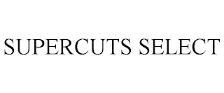 SUPERCUTS SELECT