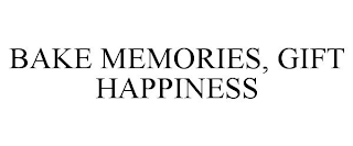 BAKE MEMORIES, GIFT HAPPINESS