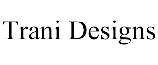 TRANI DESIGNS