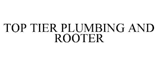 TOP TIER PLUMBING AND ROOTER