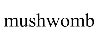 MUSHWOMB