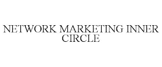 NETWORK MARKETING INNER CIRCLE