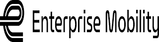 E ENTERPRISE MOBILITY