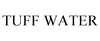 TUFF WATER