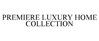 PREMIERE LUXURY HOME COLLECTION