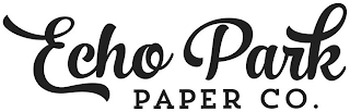 ECHO PARK PAPER CO.