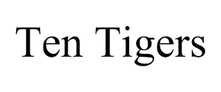 TEN TIGERS