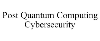 POST QUANTUM COMPUTING CYBERSECURITY