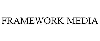 FRAMEWORK MEDIA