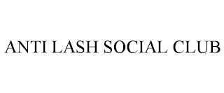 ANTI LASH SOCIAL CLUB