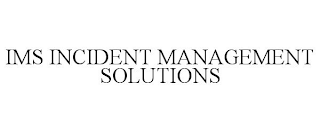 IMS INCIDENT MANAGEMENT SOLUTIONS