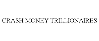 CRASH MONEY TRILLIONAIRES