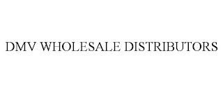 DMV WHOLESALE DISTRIBUTORS