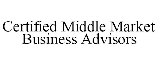 CERTIFIED MIDDLE MARKET BUSINESS ADVISORS