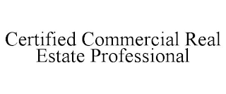 CERTIFIED COMMERCIAL REAL ESTATE PROFESSIONAL