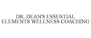 DR. DEAN'S ESSENTIAL ELEMENTS WELLNESS COACHING