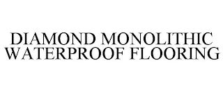 DIAMOND MONOLITHIC WATERPROOF FLOORING