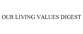 OUR LIVING VALUES DIGEST