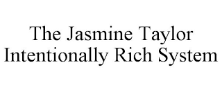 THE JASMINE TAYLOR INTENTIONALLY RICH SYSTEM