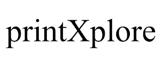 PRINTXPLORE