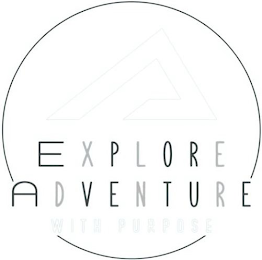 EXPLORE ADVENTURE WITH PURPOSE