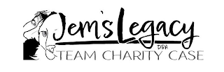 JEM'S LEGACY D.B.A. TEAM CHARITY CASE