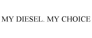 MY DIESEL. MY CHOICE