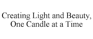 CREATING LIGHT AND BEAUTY, ONE CANDLE AT A TIME
