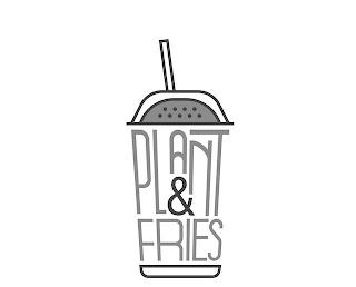 PLANT&FRIES