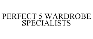 PERFECT 5 WARDROBE SPECIALISTS