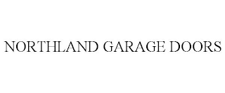 NORTHLAND GARAGE DOORS