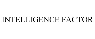 INTELLIGENCE FACTOR