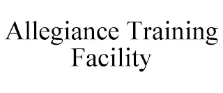 ALLEGIANCE TRAINING FACILITY