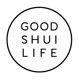 GOOD SHUI LIFE