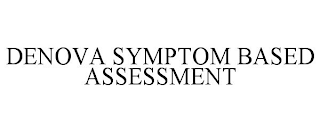 DENOVA SYMPTOM BASED ASSESSMENT