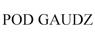 POD GAUDZ