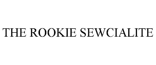 THE ROOKIE SEWCIALITE