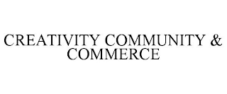 CREATIVITY COMMUNITY & COMMERCE