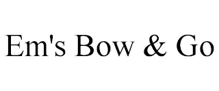 EM'S BOW & GO