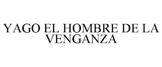 YAGO EL HOMBRE DE LA VENGANZA