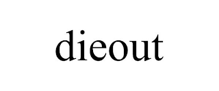 DIEOUT