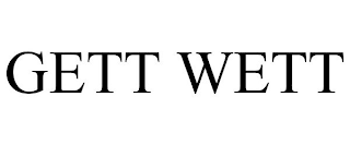 GETT WETT