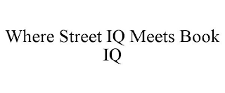 WHERE STREET IQ MEETS BOOK IQ