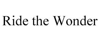 RIDE THE WONDER