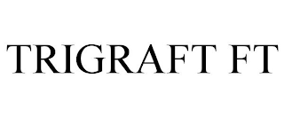 TRIGRAFT FT