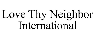 LOVE THY NEIGHBOR INTERNATIONAL