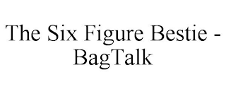 THE SIX FIGURE BESTIE - BAGTALK