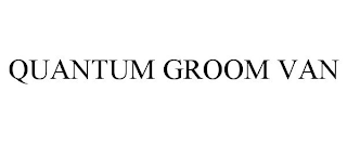 QUANTUM GROOM VAN